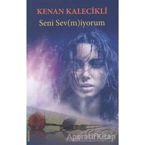 Seni Sev(m)iyorum - Kenan Kalecikli - Hoşgörü Yayınları