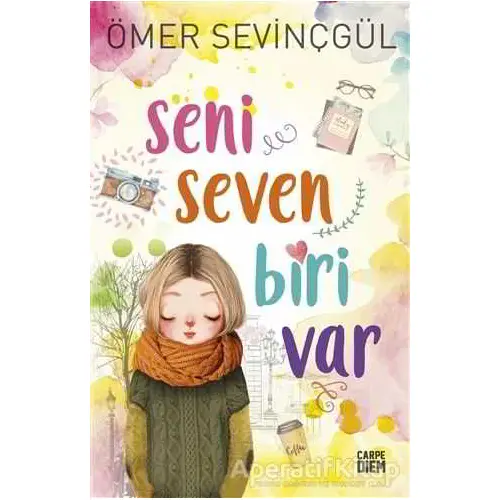 Seni Seven Biri Var - Ömer Sevinçgül - Carpe Diem Kitapları