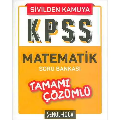 Şenol Hoca KPSS Sivilden Kamuya Matematik Tamamı Soru Bankası