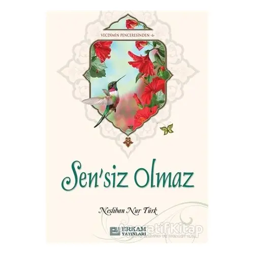 Sensiz Olmaz - Neslihan Nur Türk - Erkam Yayınları