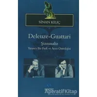 Deleuze-Guattari Şizoanaliz - Sinan Kılıç - Sentez Yayınları