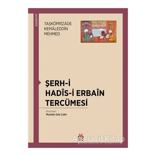 Şerh-i Hadis-i Erbain Tercümesi - Taşköprizade Kemaleddin Mehmed - DBY Yayınları