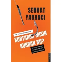 Kurtarıcı mısın Kurban mı? - Serhat Yabancı - Destek Yayınları