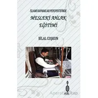 İslami Kaynaklar Perspektifinde Mesleki Ahlak Eğitimi - Bilal Coşkun - Klm Yayınları