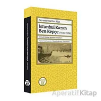 İstanbul Kazan Ben Kepçe (1938-1939) - Sermet Muhtar Alus - Büyüyen Ay Yayınları
