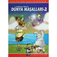 Sabahtan Akşama Dünya Masalları 2 - Serpil Ural - Bilgi Yayınevi