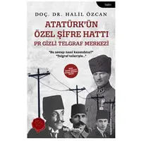 Atatürk’ün Özel Şifre Hattı - Halil Özcan - Telgrafhane Yayınları