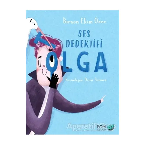 Ses Dedektifi Tolga - Birsen Ekim Özen - FOM Kitap