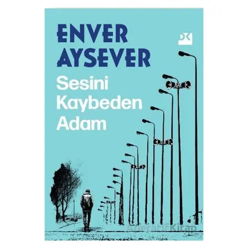 Sesini Kaybeden Adam - Enver Aysever - Doğan Kitap