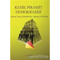Kesik Piramit Demokrasisi - Mustafa Tungay Şimşekkan - Sokak Kitapları Yayınları