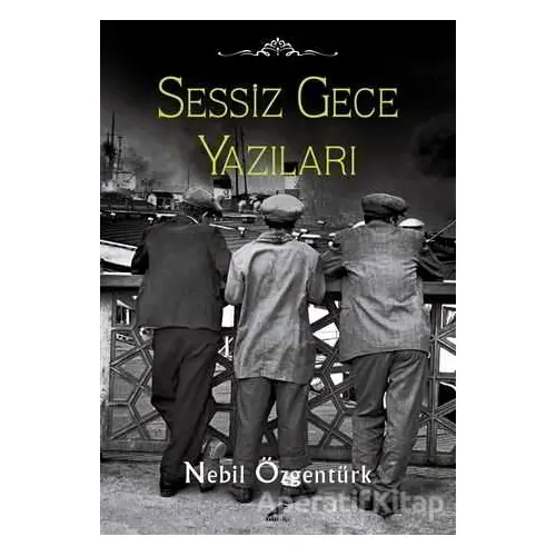 Sessiz Gece Yazıları - Nebil Özgentürk - Kara Karga Yayınları