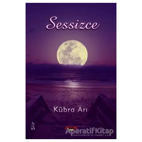 Sessizce - Kübra Arı - Ayata Kitap