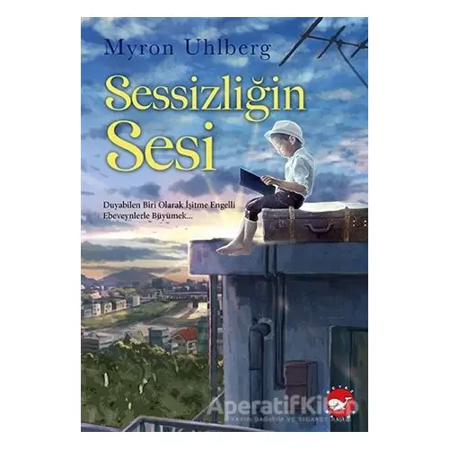 Sessizliğin Sesi - Myron Uhlberg - Beyaz Balina Yayınları