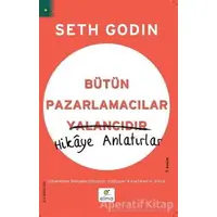 Bütün Pazarlamacılar Yalancıdır Hikaye Anlatır - Seth Godin - ELMA Yayınevi