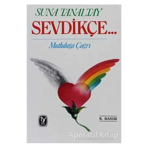 Sevdikçe... Mutluluğa Çağrı - Suna Tanaltay - Tekin Yayınevi