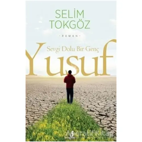 Sevgi Dolu Bir Genç Yusuf - Selim Tokgöz - Bengisu Yayınları