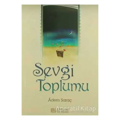 Sevgi Toplumu - Adem Saraç - Erkam Yayınları