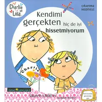 Charlie ve Lola - Kendimi Gerçekten Hiç De İyi Hissetmiyorum - Turkuvaz Kitap