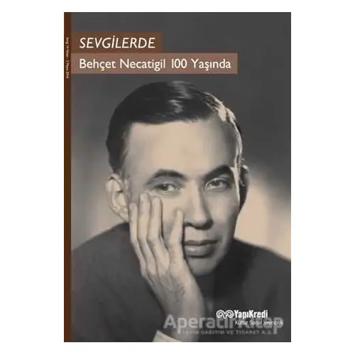 Sevgilerde / Behçet Necatigil 100 Yaşında - Murat Yalçın - Yapı Kredi Yayınları