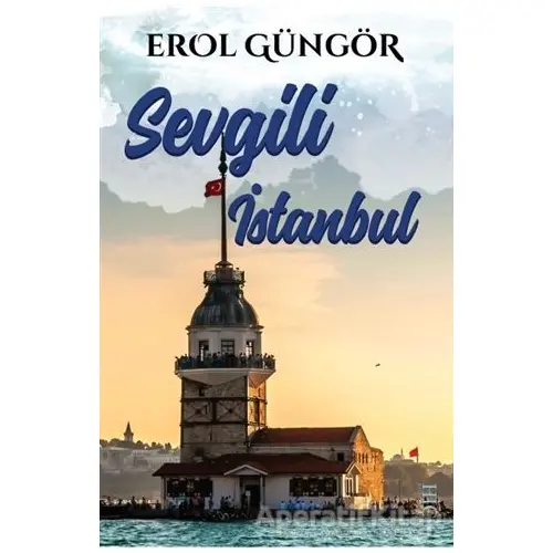 Sevgili İstanbul - Erol Güngör - Hiç Yayınları