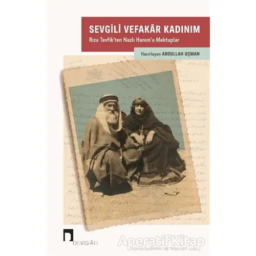 Sevgili Vefakar Kadınım - Abdullah Uçman - Dergah Yayınları