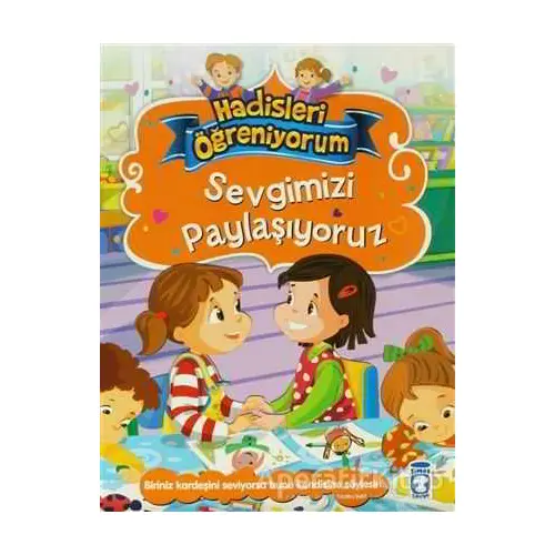 Sevgimizi Paylaşıyoruz - Hadisleri Öğreniyorum - Nur Kutlu - Timaş Çocuk