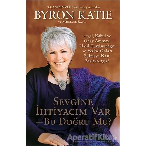 Sevgine İhtiyacım Var - Bu Doğru Mu? - Byron Katie - Butik Yayınları