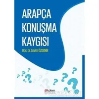 Arapça Konuşma Kaygısı - Sevim Özdemir - Akdem Yayınları