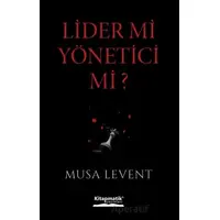 Lider mi Yönetici mi? - Musa Levent - Kitapmatik Yayınları