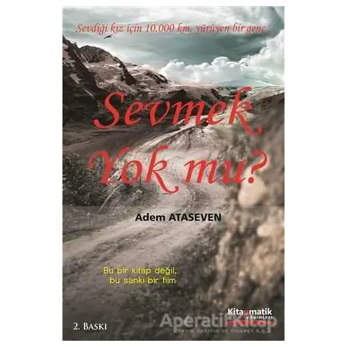 Sevmek Yok mu? - Adem Ataseven - Kitapmatik Yayınları