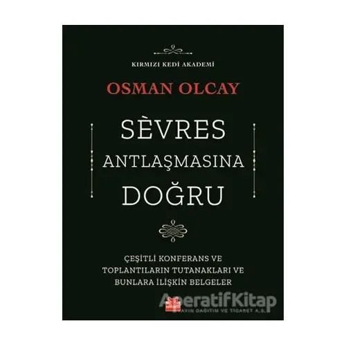 Sevres Antlaşmasına Doğru - Osman Olcay - Kırmızı Kedi Yayınevi