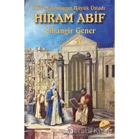 Hür Masonluğun Büyük Üstadı Hiram Abif - Cihangir Gener - Hermes Yayınları