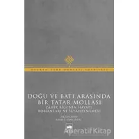 Doğu ve Batı Arasında Bir Tatar Mollası - Muhammed Zahir Bigi - Ötüken Neşriyat