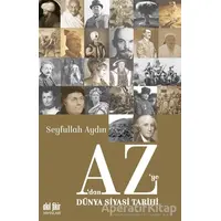 A’dan Z’ye Dünya Siyasi Tarihi - Seyfullah Aydın - Akıl Fikir Yayınları