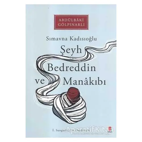 Şeyh Bedreddin ve Manakıbı - Abdülbaki Gölpınarlı - Kapı Yayınları