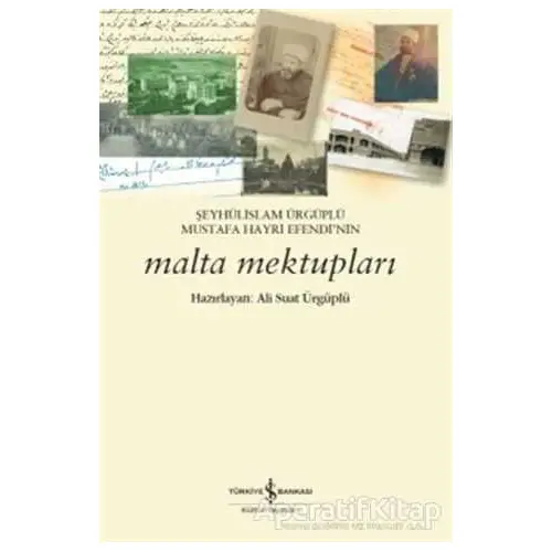 Şeyhülislam Ürgüplü Mustafa Hayri Efendi’nin Malta Mektupları