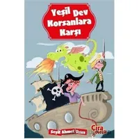 Yeşil Dev Korsanlara Karşı - Seyit Ahmet Uzun - Çıra Çocuk Yayınları