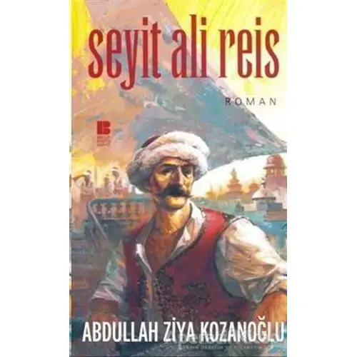 Seyit Ali Reis - Abdullah Ziya Kozanoğlu - Bilge Kültür Sanat