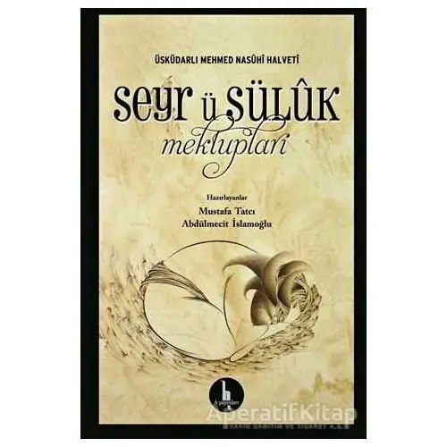 Seyr ü Sülük Mektupları - Üsküdarlı Mehmed Nasühi Halveti - H Yayınları