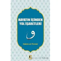 Hayatın İçinden Yol İşaretleri - Hakim Tirmizi - Ehil Yayınları