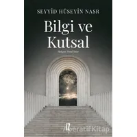 Bilgi ve Kutsal - Seyyid Hüseyin Nasr - İz Yayıncılık