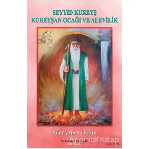 Seyyid Kureyş Kureyşan Ocağı ve Alevilik - Süleyman Yıldız - İmam Rıza Dergahı Yayınları