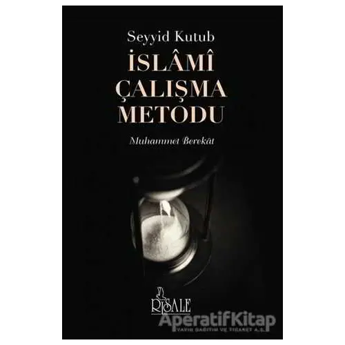 Seyyid Kutub İslami Çalışma Metodu - Muhammet Berekat - Risale Yayınları