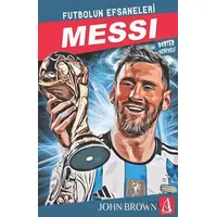 Messi Futbolun Efsaneleri - John Brown - Arunas Yayıncılık