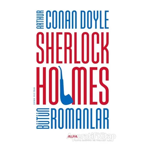 Sherlock Holmes Bütün Romanlar - Sir Arthur Conan Doyle - Alfa Yayınları