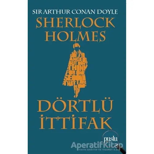 Sherlock Holmes - Dörtlü İttifak - Sir Arthur Conan Doyle - Puslu Yayıncılık