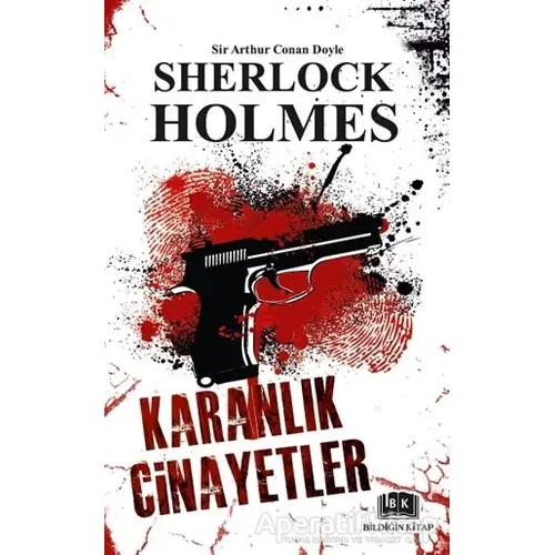 Sherlock Holmes - Karanlık Cinayetler - Sir Arthur Conan Doyle - Bildiğin Kitap