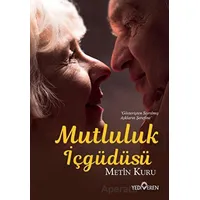 Mutluluk İçgüdüsü - Metin Kuru - Yediveren Yayınları