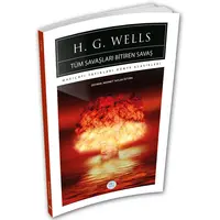 Tüm Savaşları Bitiren Savaş - H.G. Wells - Maviçatı (Dünya Klasikleri)