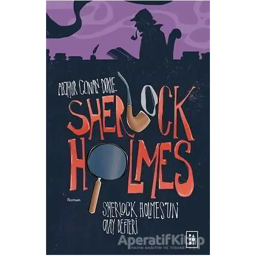 Sherlock Holmes - Sherlock Holmesun Olay Defteri - Sir Arthur Conan Doyle - Parodi Yayınları